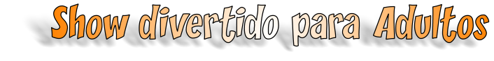 Show divertido para Adultos
