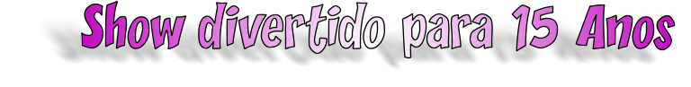Show divertido para 15 Anos