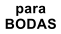 para BODAS
