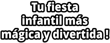 Tu fiesta  infantil m�s  m�gica y divertida !
